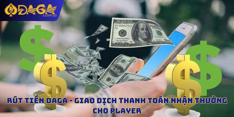 Hướng dẫn rút tiền Daga