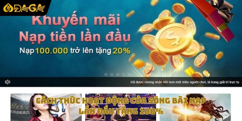 Cách thức hoạt động của sòng bài nạp lần đầu tặng 100%