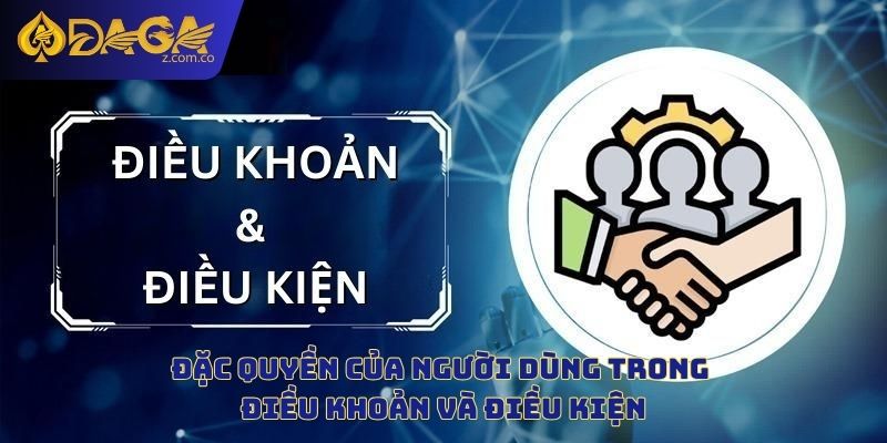 Đặc quyền của người dùng trong điều khoản và điều kiện