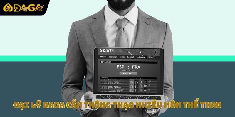 Đại lý DAGA cần thông thạo nhiều môn thể thao