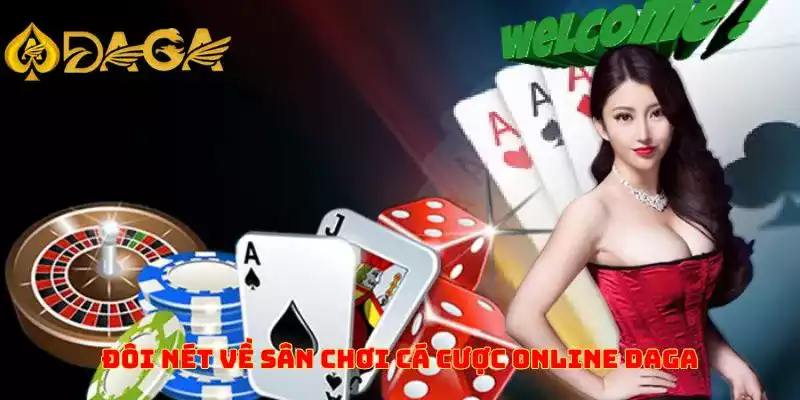 Đôi nét về sân chơi cá cược online DAGA