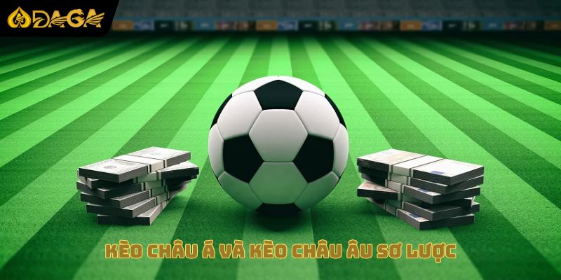 Những thông tin định nghĩa kèo châu Á và kèo châu Âu