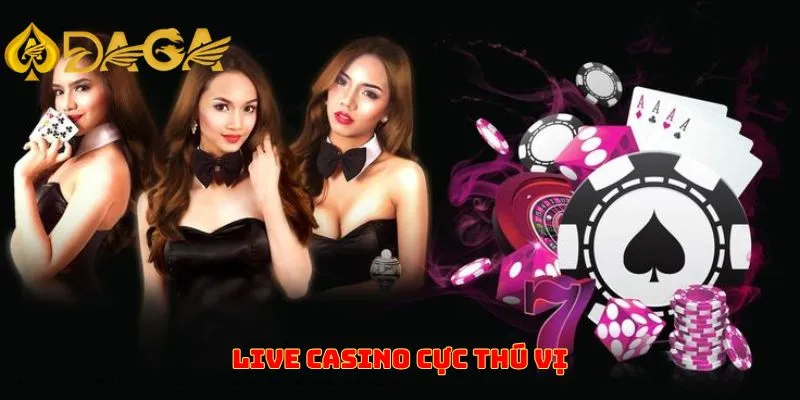 Live casino cực thú vị