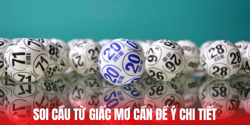 Soi cầu từ giấc mơ cần để ý chi tiết